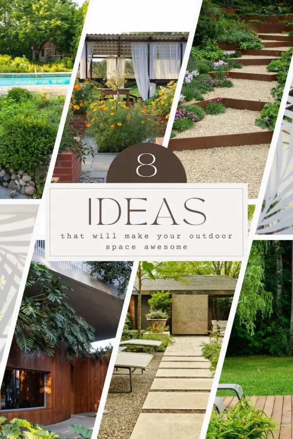 8 Ideas that will make your outdoor space awesome