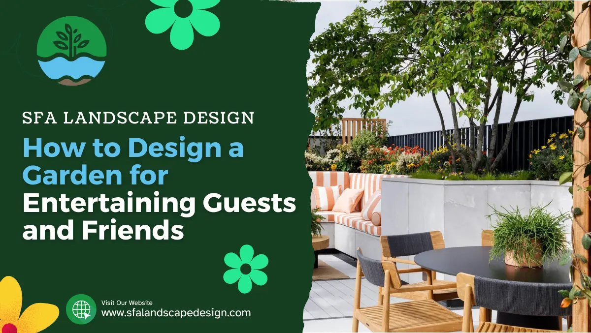 How to Design a Garden for Entertaining Guests and Friends