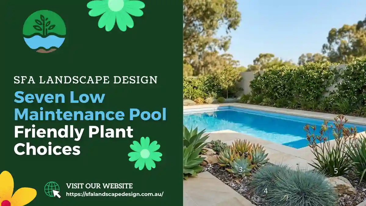 Seven Low Maintenance Pool Friendly Plant Choices